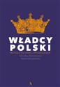 Władcy Polski Historia na nowo opowiedziana