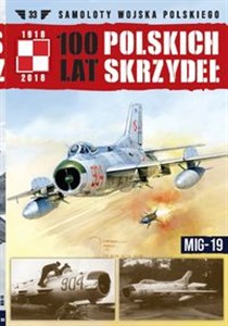 100 lat polskich skrzydeł Tom 33 MIG-19 - Księgarnia Niemcy (DE)