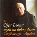 Ojca Leona myśli na dobry dzień. Część druga – Alfabet + CD MP3  - o. Leon Knabit