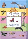 Moja Pierwsza Encyklopedia Zwierzęta - Opracowanie Zbiorowe
