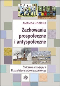 Zachowania prospołeczne i antyspołeczne Ćwiczenia rozwijające i kształtujące procesy poznawcze