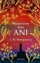 Wymarzony dom Ani (ekskluzywna edycja)  - Lucy Maud Montgomery