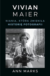 Vivian Maier. Niania, która zmieniła historię fotografii - Księgarnia Niemcy (DE)