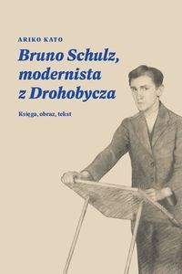 Bruno Schulz, modernista z Drohobycza Księga, obraz, tekst - Księgarnia Niemcy (DE)