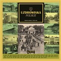 Uzdrowiska polskie Reprint z 1936 roku