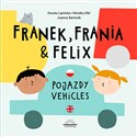 Franek Frania i Felix Pojazdy Vehicles - Monika Ufel, Dorota Lipińska