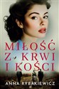 Miłość z krwi i kości  - Anna Rybakiewicz