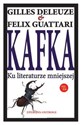 Kafka Ku literaturze mniejszej - Gilles Deleuze, Felix Guattari