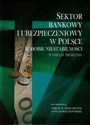 Sektor bankowy i ubezpieczeniowy w Polsce w dobie niestabilności Wybrane problemy