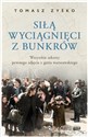 Siłą wyciągnięci z bunkrów Wszystkie sekrety pewnego zdjęcia z getta warszawskiego - Tomasz Zyśko