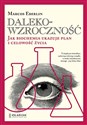 Dalekowzroczność. Jak biochemia ukazuje plan i celowość życia 