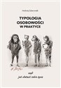 Typologia osobowości w praktyce, czyli jak ułatwić sobie życie - Andrzej Zdanowski