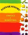 Poznaję kolory Owoce i warzywa - Marta Rydz, Elżbieta Wójcik