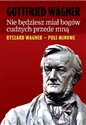 Nie będziesz miał bogów cudzych przede mną Ryszard Wagner - pole minowe - Gottfried Wagner