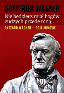 Nie będziesz miał bogów cudzych przede mną Ryszard Wagner - pole minowe