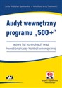 Audyt wewnętrzny programu „500+” wzory list kontrolnych oraz kwestionariuszy kontroli wewnętrznej - Zofia Wojdylak-Sputowska, Arkadiusz Jerzy Sputowski