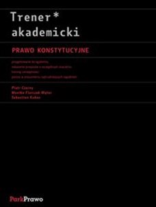 Trener akademicki Prawo konstytucyjne Przygotowanie do egzaminu. Wskazanie przepisów o szczególnym znaczeniu.Trening umiejętności. Pomoc w