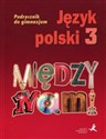 Język polski 3 Między nami Podręcznik Gimnazjum