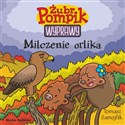 Żubr Pompik. Wyprawy. Tom 18 Milczenie orlika - Tomasz Samojlik