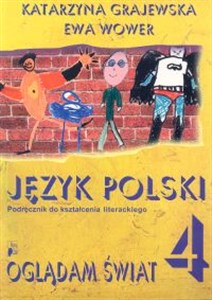 Oglądam świat 4 Język polski Podręcznik do kształcenia literackiego Szkoła podstawowa - Księgarnia UK