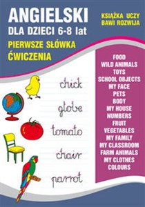 Angielski dla dzieci 6-8 lat. Pierwsze słówka. Ćwiczenia Food. Wild animals. Toys. School objects. My face. Pets. Body. My house. Numbers. Fruit... - Księgarnia UK