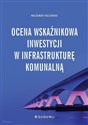 Ocena wskaźnikowa inwestycji w infrastrukturę komunalną