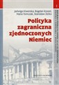 Polityka zagraniczna zjednoczonych Niemiec - Jadwiga Kiwerska, Bogdan Koszel, Maria Tomczak, Stanisław Żerko