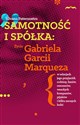 Samotność i spółka Życie Gabriela Garcii Marqueza w relacjach jego przyjaciół, rodziny, fanów, rezo - Silvana Paternostro