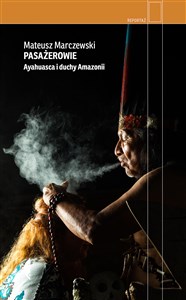 Pasażerowie Ayahuasca i duchy Amazonii