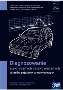 Diagnozowanie elektrycznych i elektronicznych układów pojazdów samochodowych Podręcznik M.12.1 Szkoła ponadgimnazjalna