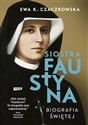 Siostra Faustyna Biografia świętej