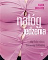 Nałóg jedzenia - Marek Bardadyn