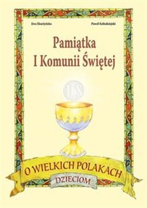 O wielkich Polakach dzieciom Pamiątka I Komunii Świetej