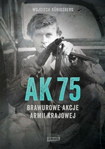 AK75 Brawurowe akcje Armii Krajowej - Księgarnia UK