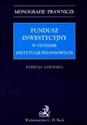 Fundusz inwestycyjny w systemie instytucji finansowych