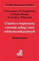Ustawa o wspieraniu rozwoju usług i sieci telekomunikacyjnych Komentarz - Tomasz Grossmann, Wacław Knopkiewicz, Joanna Sebzda-Załuska