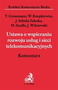 Ustawa o wspieraniu rozwoju usług i sieci telekomunikacyjnych Komentarz - Księgarnia UK