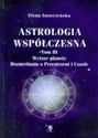 Astrologia współczesna Tom 3 Wyższe planety Rozmyślania o Przestrzeni i Czasie