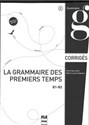 Grammaire des premiers temps klucz poziom B1-B2 - Dominique Abry, Marie-Laure Chalaron