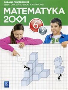 Matematyka 2001 Pora na powtórzenie 6 Zeszyt ćwiczeń Część 3 Szkoła podstawowa