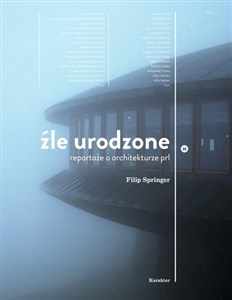 Źle urodzone Reportaże o architekturze PRL-u - Księgarnia Niemcy (DE)