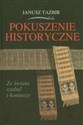Pokuszenie historyczne Ze świata szabel i kontuszy - Janusz Tazbir