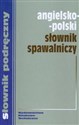 Angielsko polski słownik spawalniczy 