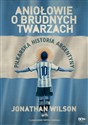 Aniołowie o brudnych twarzach Piłkarska historia Argentyny
