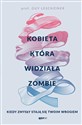 Kobieta która widziała zombie Kiedy zmysły stają się twoim wrogiem - Guy Leschziner