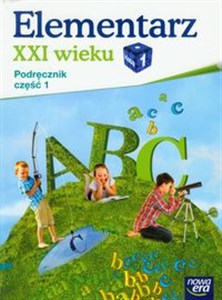 Elementarz XXI wieku 1 Podręcznik Część 1 Szkoła podstawowa