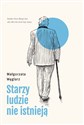 Starzy ludzie nie istnieją - Małgorzata Węglarz