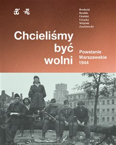 Chcieliśmy być wolni Powstanie warszawskie 1944 - Księgarnia Niemcy (DE)