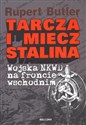 Tarcza i miecz Stalina Wojska NKWD na froncie wschodnim - Rupert Butler