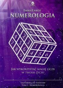 Numerologia Ezoteryka od podstaw Tom 1 Jak wykorzystać magię liczb w Twoim życiu